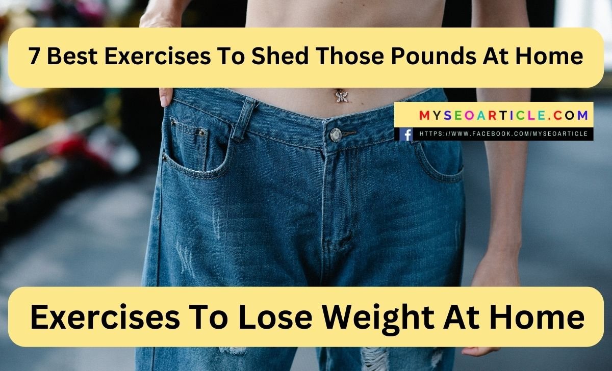 7 Best Exercises To Shed The Pounds At Home